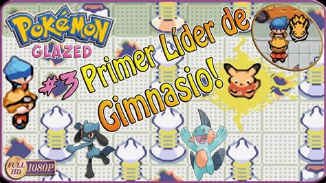 Pokemon Glazed Primer L Der De Gimnasio Youtube