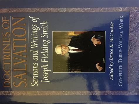 Doctrines Of Salvation Sermons And Writings Of Joseph Fielding Smith 3 Volumes In 1 Joseph