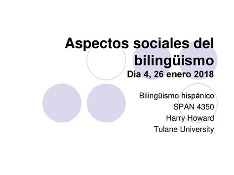 Aspectos Sociales Del Biling Ismo D A Enero Ppt Descargar