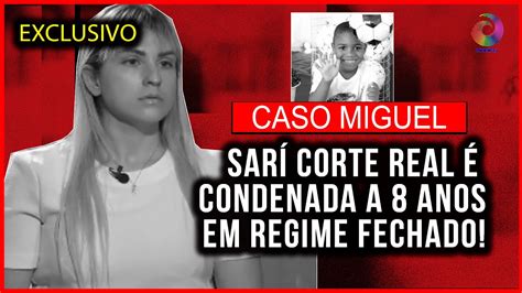 Caso Miguel Sar Corte Real Condenada A Anos De Pris O Em Regime