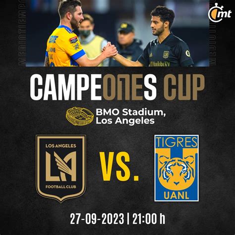 Campeones Cup ¿cuándo Se Enfrentarán Lafc Y Tigres Fecha Y Hora