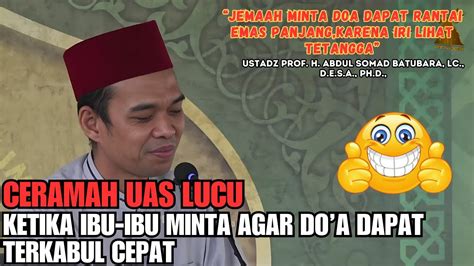 Ceramah Ustadz Abdul Somad Terbaru Paling Lucu Jema Ah Minta Agar Do A