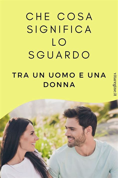 Che Cosa Significa Lo Sguardo Tra Un Uomo E Una Donna Donna