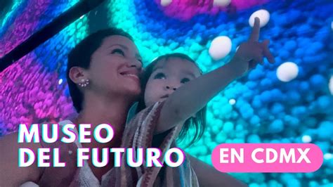 Mufo Museo Del Futuro En Cdmx Youtube