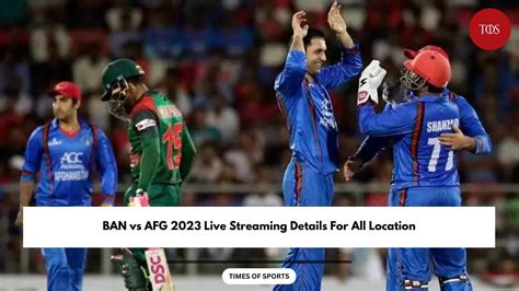 BAN vs AFG 2023 Live Streaming Details For All Location