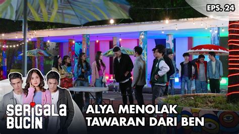 Alya Menolak Tawaran Dari Ben Serigala Bucin Eps Part Youtube