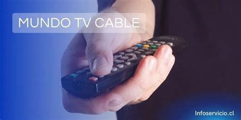 Mundo TV por cable Contratación Canales y Precios infoservicio cl