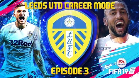 FIFA 19 Career Mode Leeds United Episode 3 YouTube