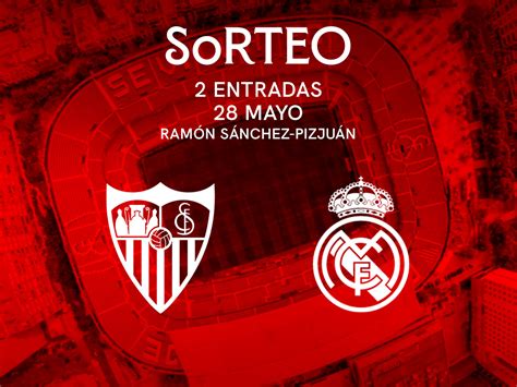 Sorteo Entradas Sevilla Fc Real Madrid Cf