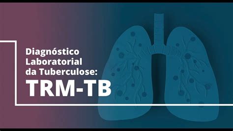 Diagnóstico Laboratorial da Tuberculose TRM TB correção YouTube