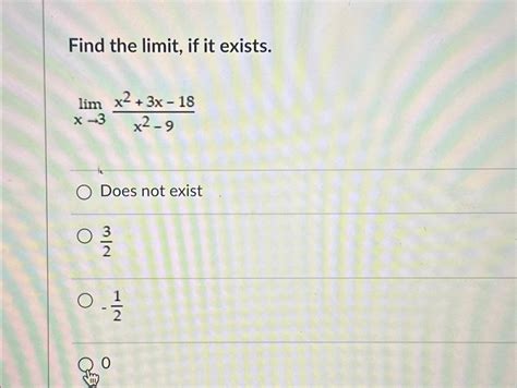 Solved Find The Limit ﻿if It Existslimx→3x23x 18x2 9does