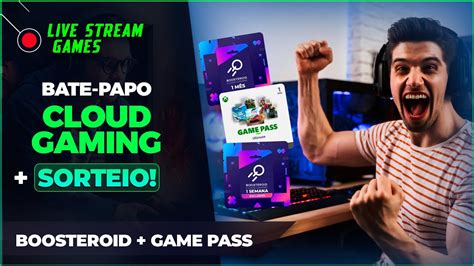 LIVE BATE PAPO CLOUD GAMING SORTEIO 2GAME PASS ULTIMATE E