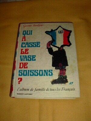 Qui A Cass Le Vase De Soissons Gaston Bonheur Robert Laffont