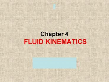 PPT Chapter 4 FLUID KINEMATICS PowerPoint Presentation Free To View