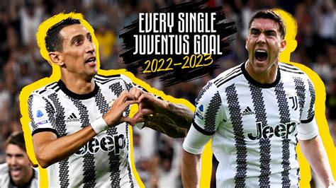 EVERY SINGLE JUVENTUS GOAL THIS 22 23 SEASON YouTube