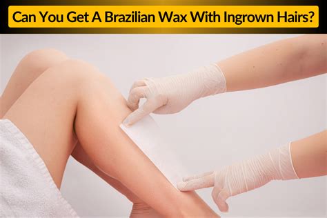 Unveiling The Truth Can You Get A Brazilian Wax With Ingrown Hairs By James Hardy Apr