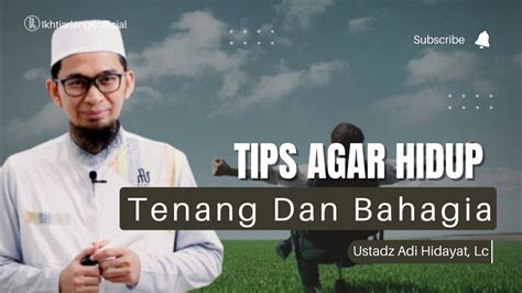 Tips Agar Hidup Tenang Dan Bahagia Ustadz Adi Hidayat Youtube