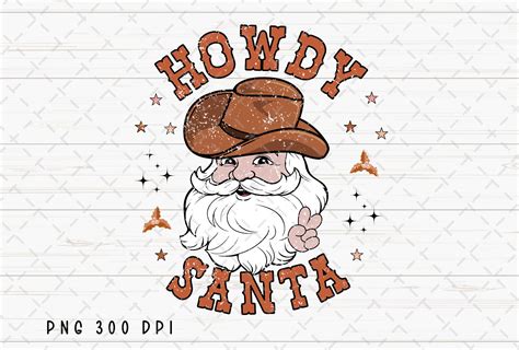 Howdy Santa Png File Retro Cowboy Christmas Sublimation Co Inspire