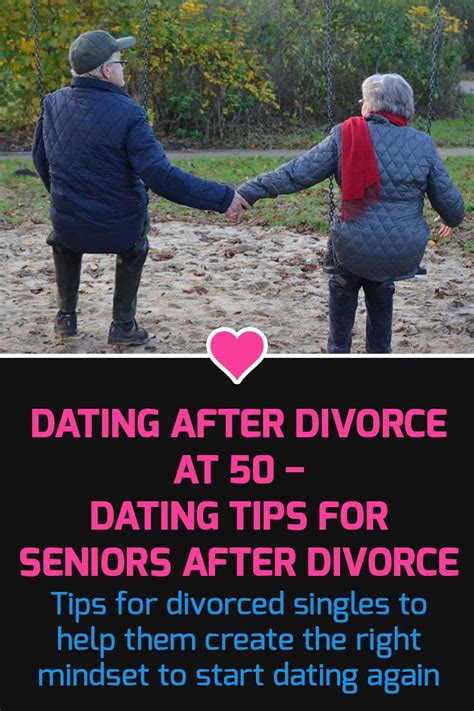 Dating After Divorce At 50 Dating Tips For Seniors After Divorce Dating After Divorce