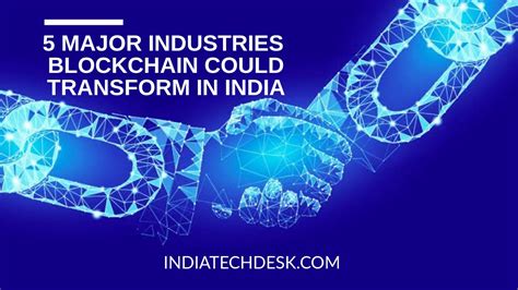 5 Major Industries Blockchain Could Transform In India