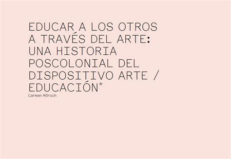 Educar A Los Otros A Trav S Del Arte Una Historia Poscolonial Del