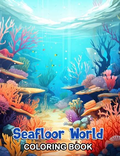 Seafloor World Coloring Book Discover The Seafloor World With