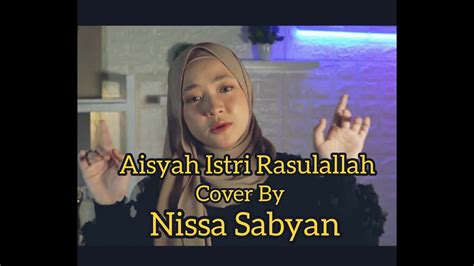 Lirik Aisyah Istri Rasulallah Cover By Nissa Sabyan Youtube