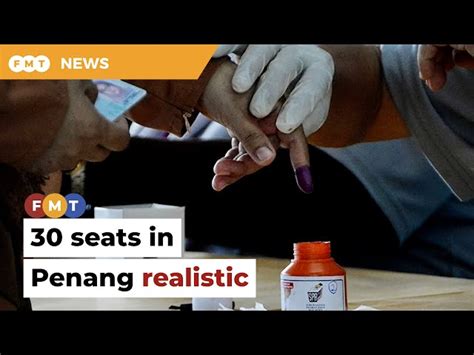 Penang Phs 30 Seat Target Realistic Say Analysts Free Malaysia Today Fmt