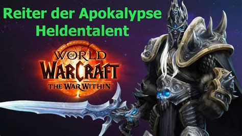 Reiter Der Apokalypse Todesritter Heldentalente WoW The War Within