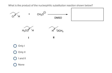 Oneclass What Is The Product Of The Nucleophilic Substitution Reaction