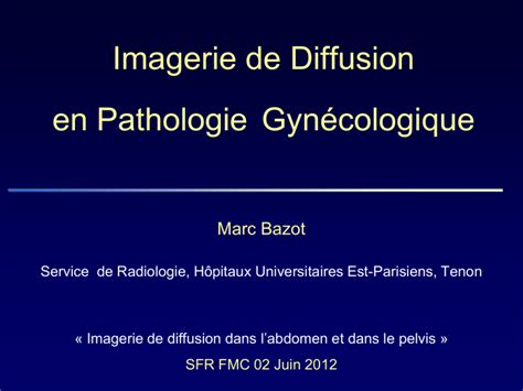 Imagerie De Diffusion En Pathologie Gyn Cologique Marc Bazot