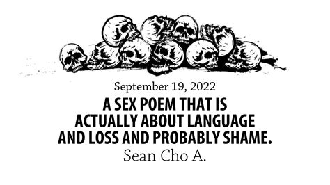 Had A Sex Poem That Is Actually About Language And Loss And Probably Shame By Sean Cho A