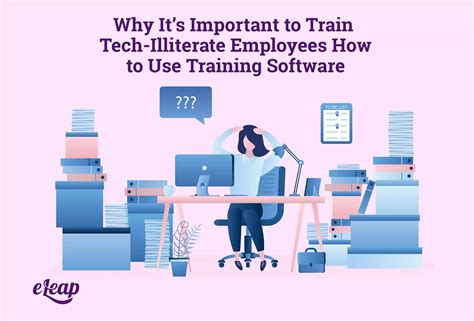 Why Its Important To Train Tech Illiterate Employees How To Use