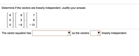 Determine If The Vectors Are Linearly Independent Justify Your Answer