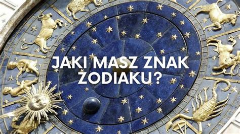 Quiz Wystarczy Pyta By My Odgadli Tw J Znak Zodiaku Nie Wierzysz