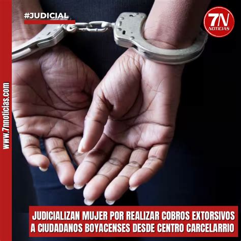 Fiscalía Judicializa A Mujer Que Estaría Cobrando Extorsiones Desde Un Centro Carcelario En