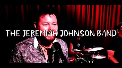 The Jeremiah Johnson Band Youtube