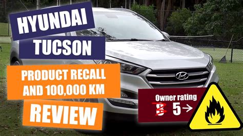 My Hyundai Tucson Got Recalled 100 000km Owner Review YouTube