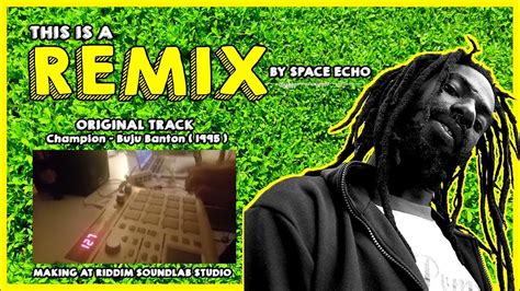 Champions Buju Banton Remix By Space Echo Sound Youtube