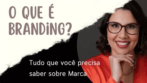 Branding O Que é E Como Aplicar Na Sua Empresa Para Vender Mais Youtube