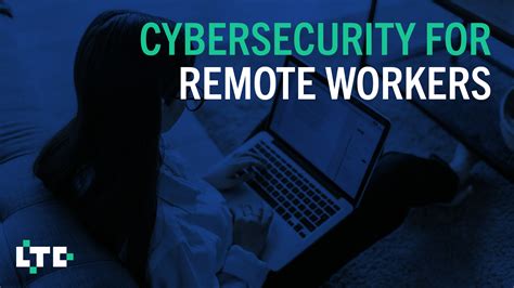 5 Cybersecurity Tips For Remote Workers Ltc Technology Systems Inc