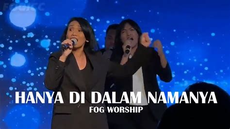 Hanya Di Dalam Namanya Jpcc Worship By Fog Worship Youtube