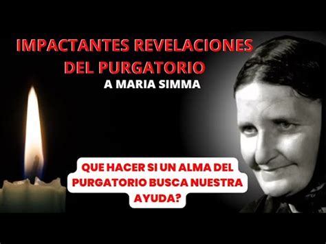 REVELACIONES DE LAS ALMAS DEL PURGATORIO A MARIA SIMMA QUE HACER SI