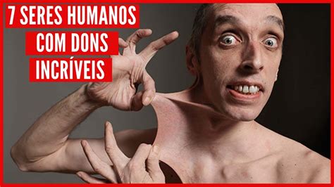 7 Seres Humanos Que Possuem Dons IncrÍveis Youtube