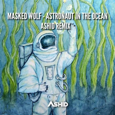 Stream Masked Wolf Astronaut In The Ocean Ashid Remix By Ashid