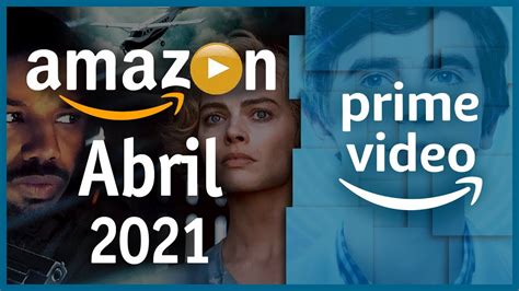 Estrenos Amazon Prime Video Abril 2021 Top Cinema Top Cinema