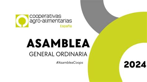 Cooperativas Agro Alimentarias De Espa A Celebra Su Asamblea General