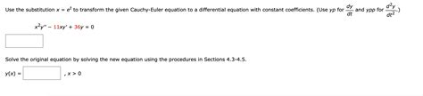 Solved Dy Use The Substitution X Et To Transform The Given Chegg