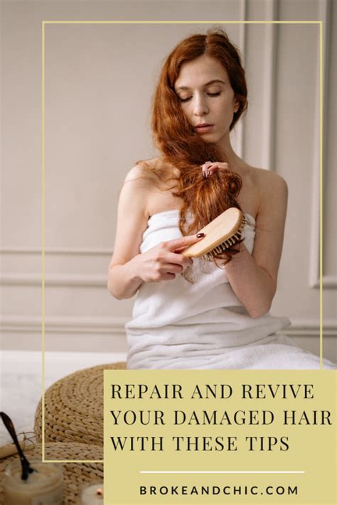 Repair And Revive Your Damaged Hair With These Tips Broke And Chic