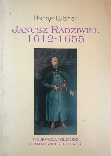 Stara Szuflada Janusz Radziwiłł 1612 1655 wojewoda wileński Hetman